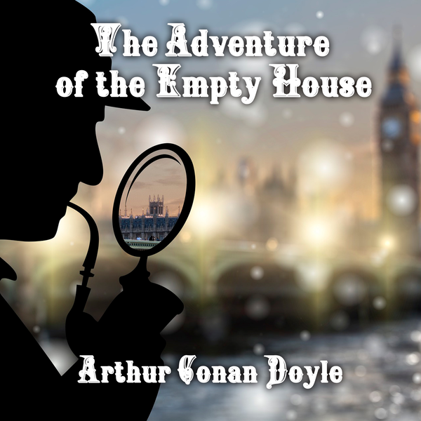 Аудиокнига «The Adventure of the Empty House. The Return of Sherlock Holmes», автор Артур Конан Дойл - фото №1