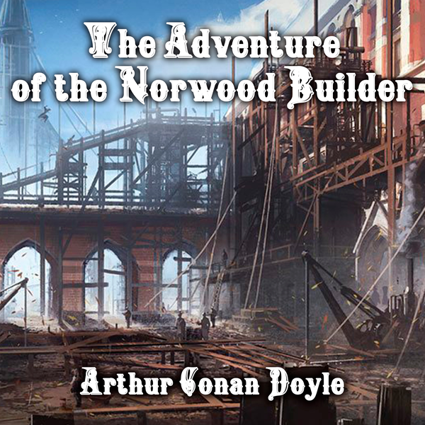 Аудіокнига «The Adventure of the Norwood Builder. The Return of Sherlock Holmes», автор Артур Конан Дойл - фото №1