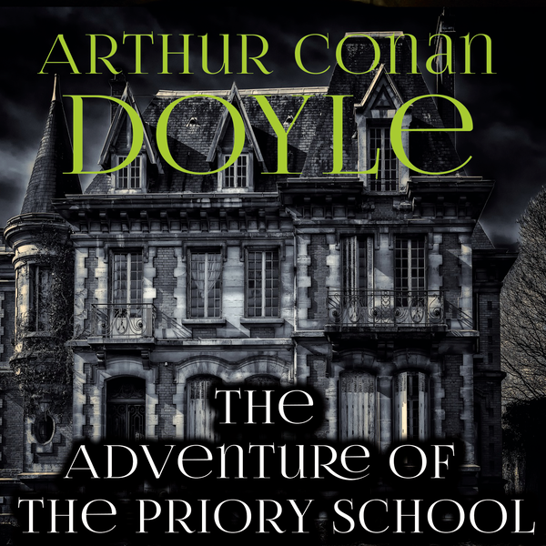 Аудіокнига «The Adventure of the Priory School. The Return of Sherlock Holmes», автор Артур Конан Дойл - фото №1