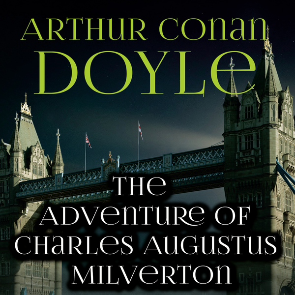 Аудіокнига «The Adventure of Charles Augustus Milverton. The Return of Sherlock Holmes», автор Артур Конан Дойл - фото №1