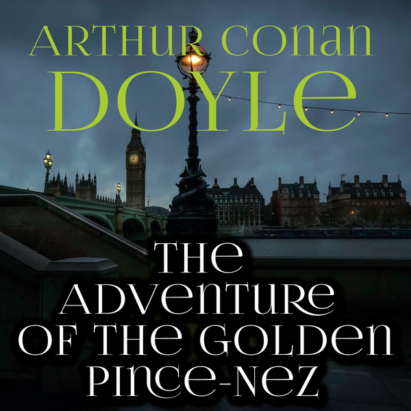 Аудіокнига «The Adventure of the Golden Pince-Nez. The Return of Sherlock Holmes», автор Артур Конан Дойл - фото №1