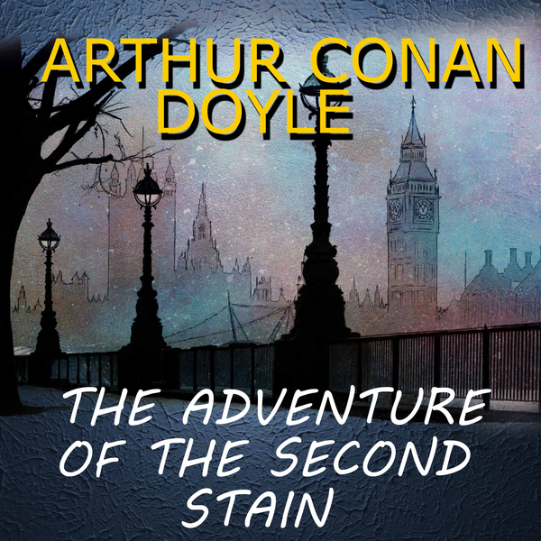Аудіокнига «The Adventure of the Second Stain. The Return of Sherlock Holmes», автор Артур Конан Дойл - фото №1