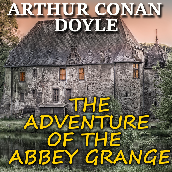 Аудіокнига «The Adventure of the Abbey Grange. The Return of Sherlock Holmes», автор Артур Конан Дойл - фото №1