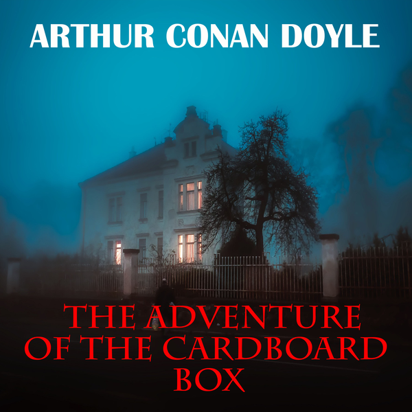 Аудиокнига «The Adventure of the Cardboard Box», автор Артур Конан Дойл - фото №1