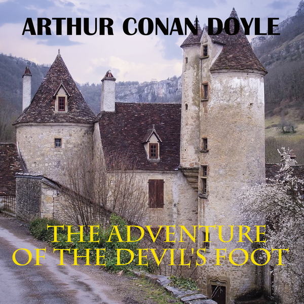Аудіокнига «The Adventure of the Devil's Foot», автор Артур Конан Дойл - фото №1
