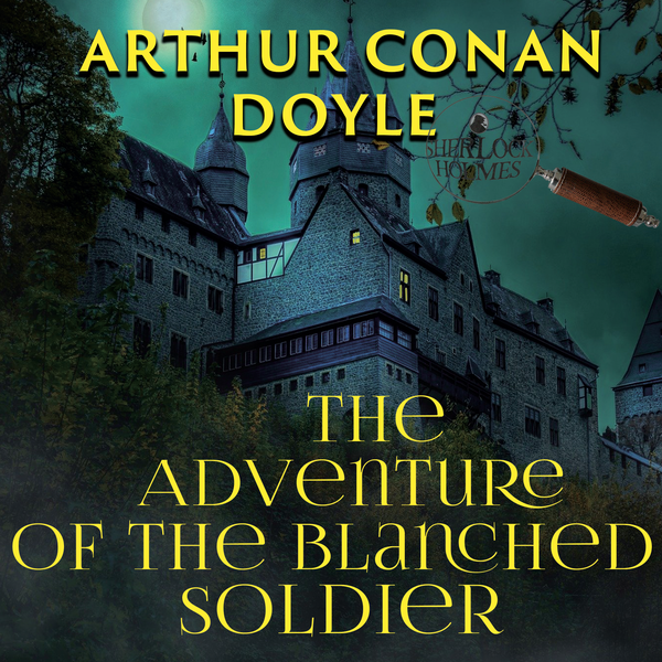 Аудиокнига «The Adventure of the Blanched Soldier», автор Артур Конан Дойл - фото №1