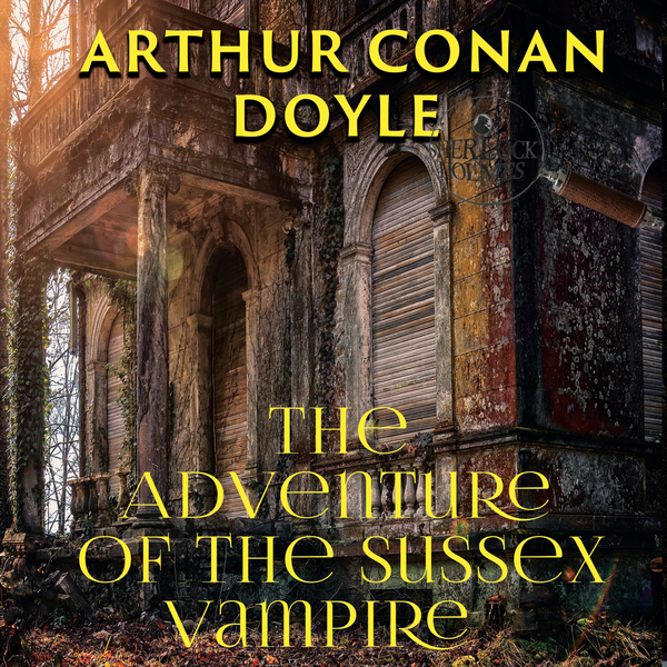 Аудіокнига «The Adventure of the Sussex Vampire», автор Артур Конан Дойл - фото №1