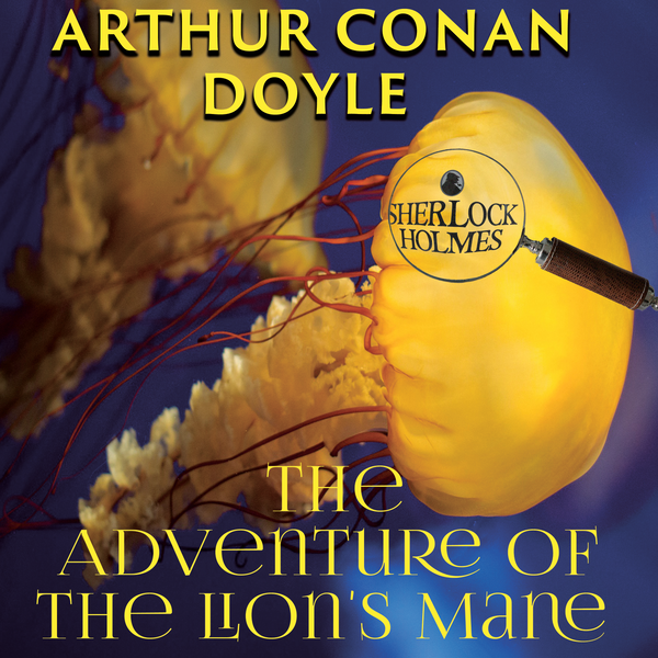 Аудиокнига «The Adventure of the Lion's Mane», автор Артур Конан Дойл - фото №1