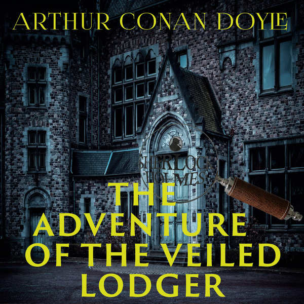 Аудиокнига «The Adventure of the Veiled Lodger», автор Артур Конан Дойл - фото №1