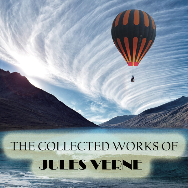 Аудиокнига «The Collected Works of Jules Verne», автор Жюль Верн - фото №1