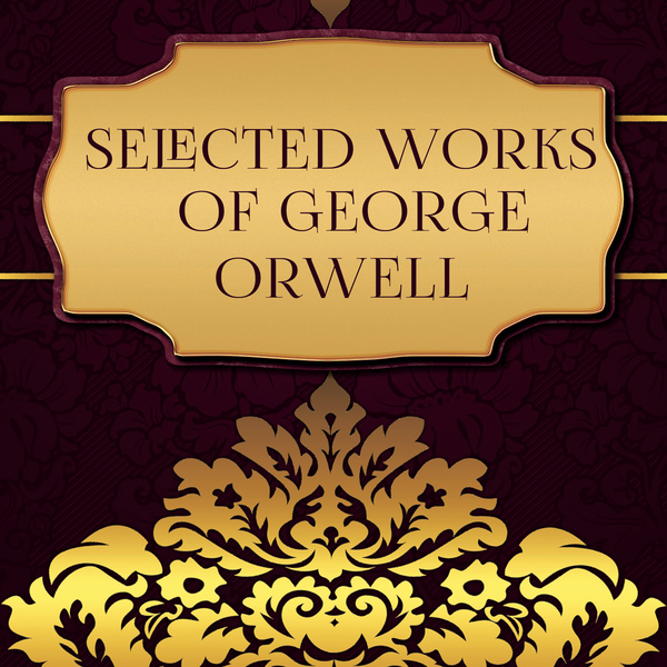 Аудіокнига «Selected works of George Orwell: 1984. Animal Farm», автор Джордж Орвелл - фото №1
