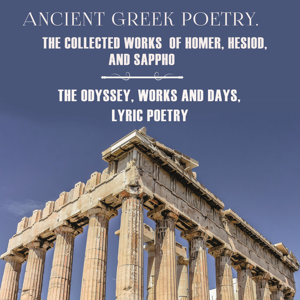 Аудиокнига «Ancient Greek poetry. The Collected Works of Homer. Hesiod and Sappho », авторов Гомер, Сапфо, Гесиод - фото №1