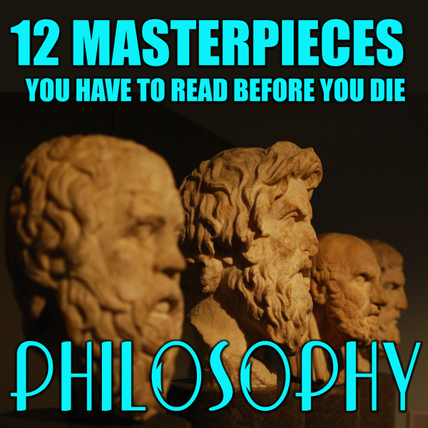 Аудиокнига «12 Masterpieces You Have to Read Before You Die. Philosophy», авторов Генри Дэвид Торо, Гилберт Кит Честертон, Иммануил Кант, Никколо Макиавелли, Томмазо Кампанелла, Томас Мор, Джебран Халиль Джебран, Фрэнсис Бэкон, Джон Стюарт Милль - фото №1