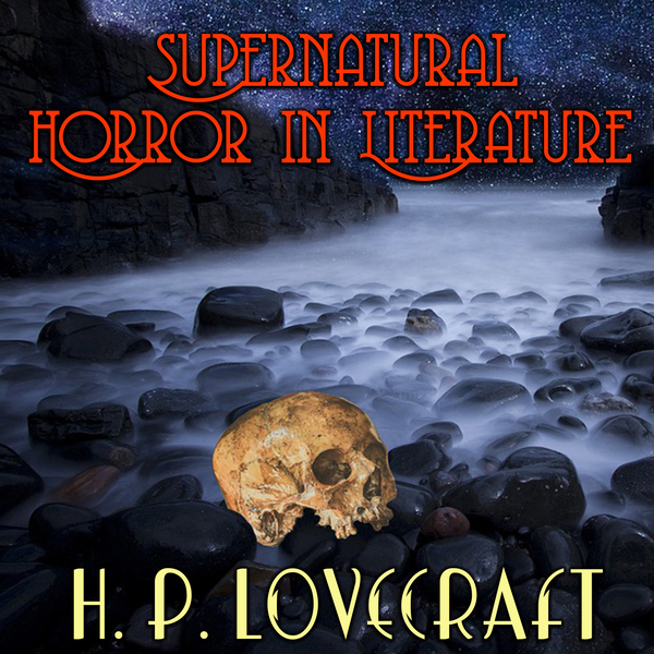 Аудіокнига «Supernatural Horror in Literature», автор Говард Лавкрафт - фото №1