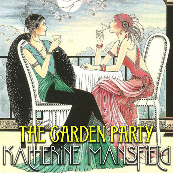 Аудиокнига «The Garden Party», автор Кэтрин Мэнсфилд - фото №1