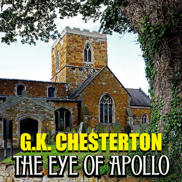 Аудіокнига «The Eye of Apollo», автор Гілберт Кіт Честертон - фото №1