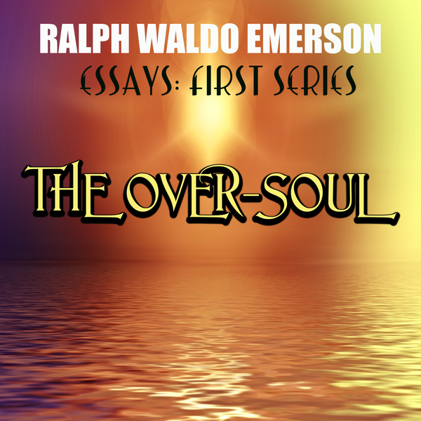 Аудиокнига «The Over-Soul», автор Ральф Уолдо Эмерсон - фото №1