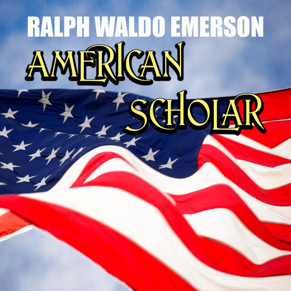 Аудиокнига «The American Scholar», автор Ральф Уолдо Эмерсон - фото №1