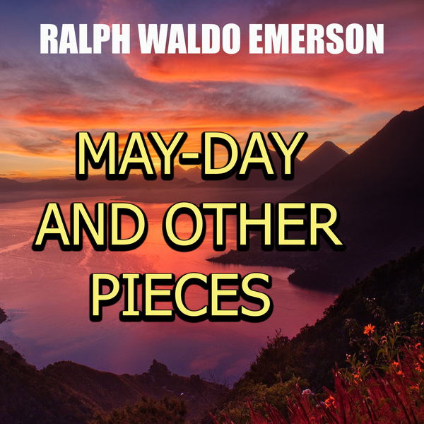 Аудіокнига «May-Day and Other Pieces», автор Ральф Уолдо Емерсон - фото №1