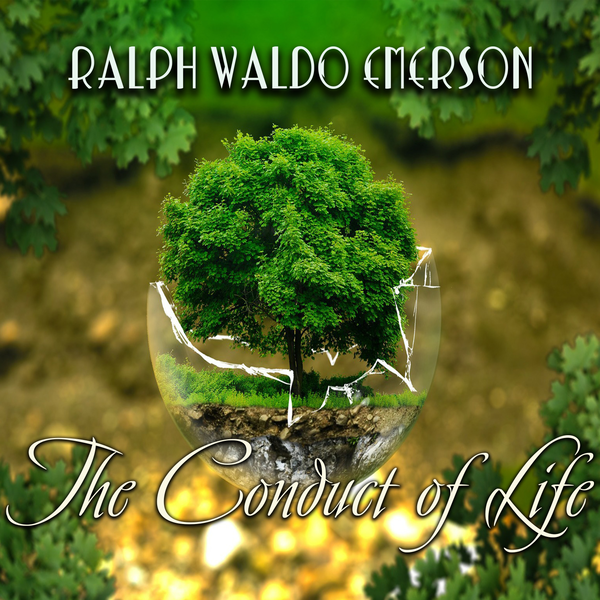 Аудиокнига «The Conduct of Life», автор Ральф Уолдо Эмерсон - фото №1