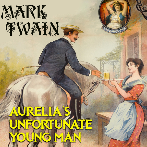 Аудиокнига «Aurelia's Unfortunate Young Man», автор Марк Твен - фото №1
