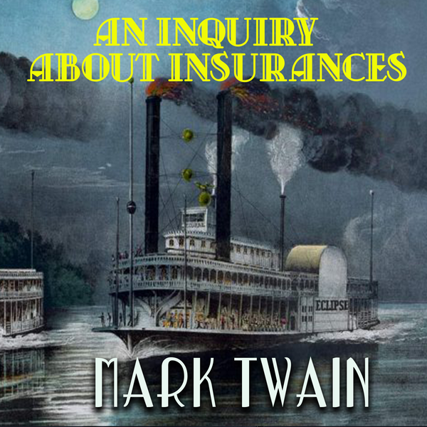 Аудіокнига «An Inquiry about Insurances», автор Марк Твен - фото №1