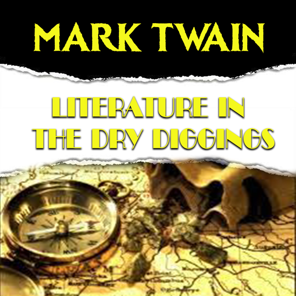 Аудиокнига «Literature in the Dry Diggings», автор Марк Твен - фото №1