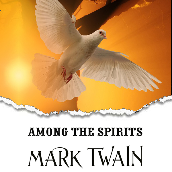 Аудіокнига «Among the Spirits», автор Марк Твен - фото №1