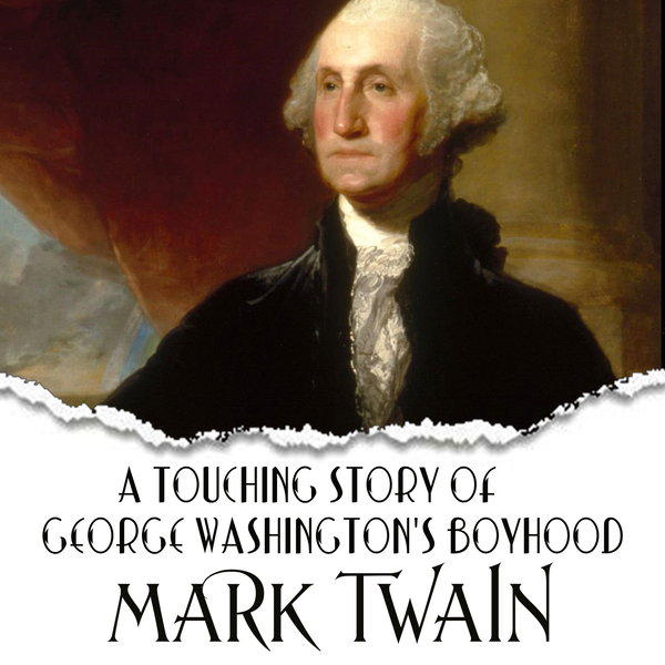 Аудиокнига «A Touching Story of George Washington's Boyhood», автор Марк Твен - фото №1