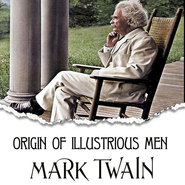 Аудиокнига «Origin of Illustrious Men», автор Марк Твен - фото №1