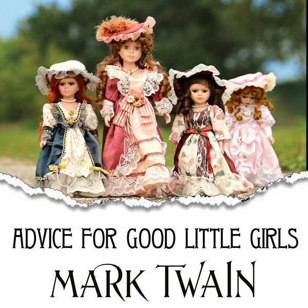 Аудиокнига «Advice for Good Little Girls», автор Марк Твен - фото №1