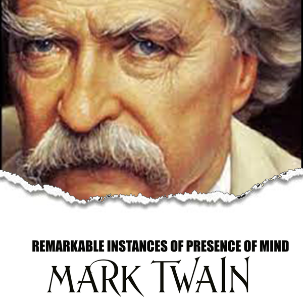 Аудиокнига «Remarkable Instances of Presence of Mind», автор Марк Твен - фото №1