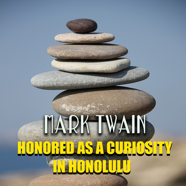 Аудиокнига «Honored as a Curiosity in Honolulu», автор Марк Твен - фото №1