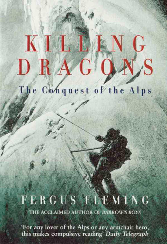 Паперова книга «Killing Dragons. The Conquest Of The Alps», автор Фергус Флемінг - фото №1