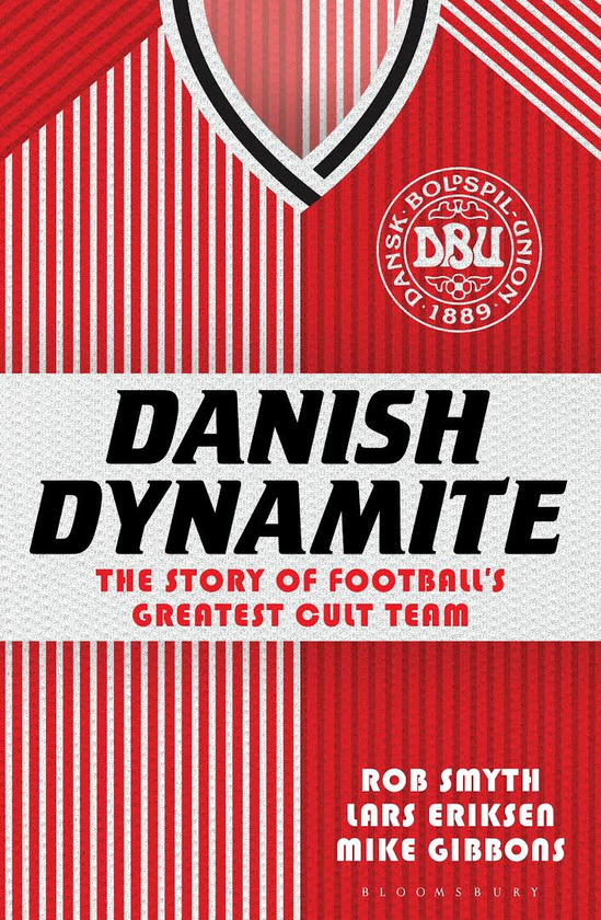 Бумажная книга «Danish Dynamite: The Story of Football’s Greatest Cult Team», авторов Роб Смит, Ларс Эриксен, Майк Гиббонс - фото №1
