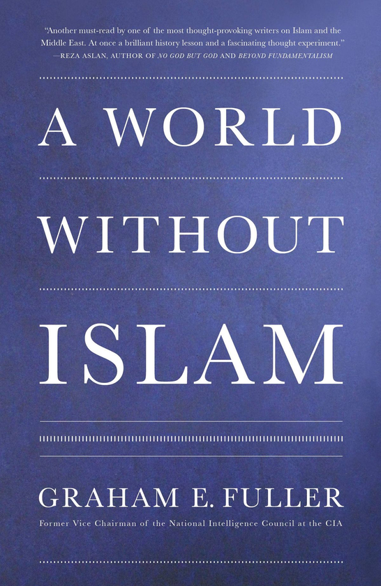 Паперова книга «A World Without Islam», автор Грем Фуллер - фото №1
