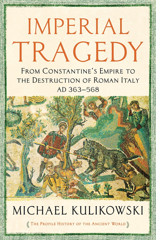 Паперова книга «Imperial Tragedy. From Constantine’s Empire to the Destruction of Roman Italy AD 363-568», автор Майкл Куліковський - фото №1