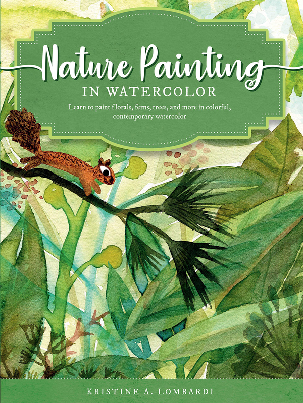 [object Object] «Nature Painting in Watercolor. Learn to paint florals, ferns, trees, and more in colorful, contemporary watercolor», автор Кристина Ломбарді - фото №1