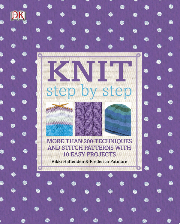 Бумажная книга «Knit Step by Step. More than 200 Techniques and Stitch Patterns with 10 Easy Projects», автор Фредерика Патмор - фото №1