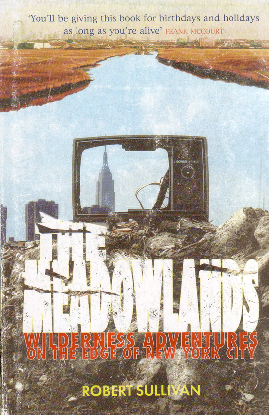 Бумажная книга «The Meadowlands : Wilderness Adventures On The Edge Of New York City», автор Роберт Салливан - фото №1