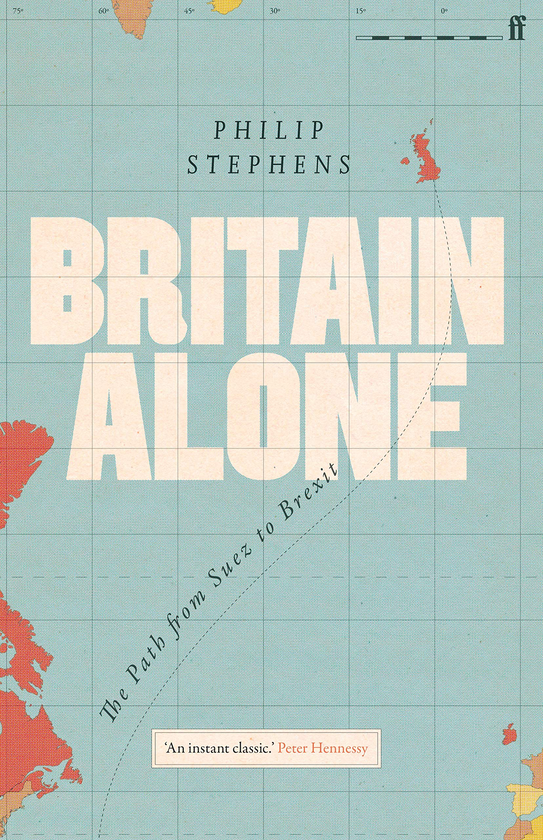 Бумажная книга «Britain Alone. The Path from Suez to Brexit», автор Филип Стивенс - фото №1