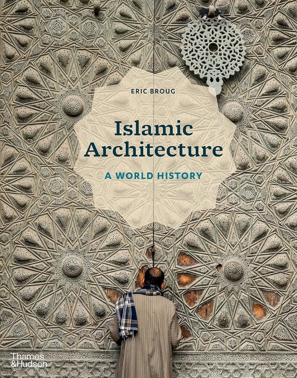Паперова книга «Islamic Architecture. A World History», автор Ерік Брог - фото №1