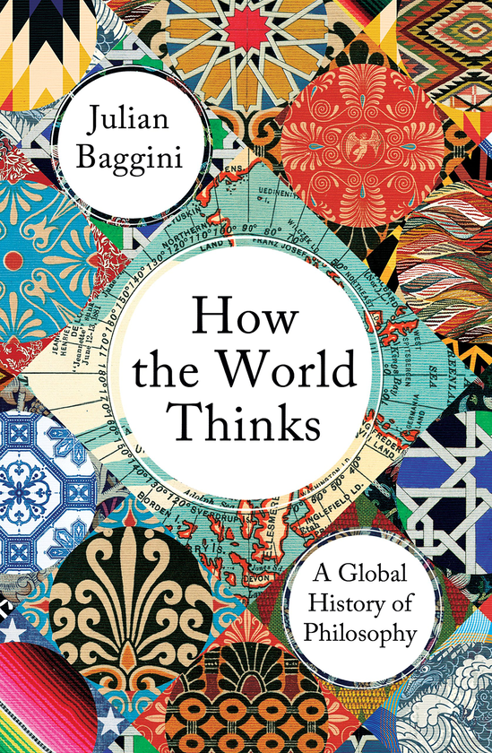 Паперова книга «How the World Thinks. A Global History of Philosophy», автор Джуліан Баджині - фото №1