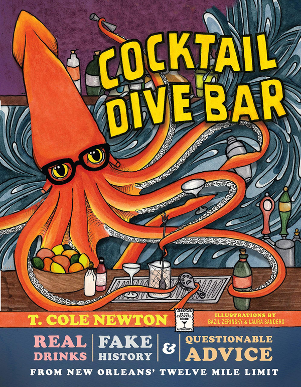 Бумажная книга «Cocktail Dive Bar. Real Drinks, Fake History, and Questionable Advice from New Orleans's Twelve Mile Limit», автор Т. Коул Ньютон - фото №1
