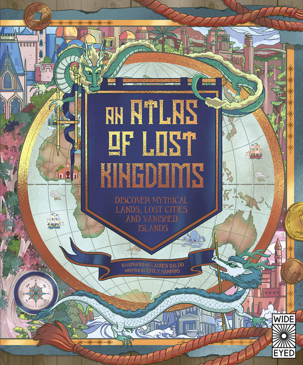 Паперова книга «An Atlas of Lost Kingdoms. Discover Mythical Lands, Lost Cities and Vanished Islands», автор Емілі Хокінс - фото №1