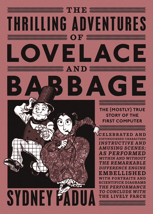[object Object] «The Thrilling Adventures of Lovelace and Babbage. The (Mostly) True Story Of The First Computer», автор Сідні Падуя - фото №1