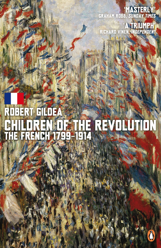 Бумажная книга «Children of the Revolution. The French, 1799-1914», автор Роберт Гилдеа - фото №1
