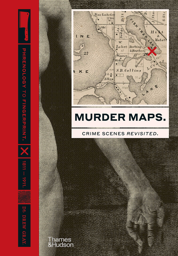 Паперова книга «Murder Maps. Crime Scenes Revisited; Phrenology to Fingerprint 1811-1911», автор Дрю Грей - фото №1