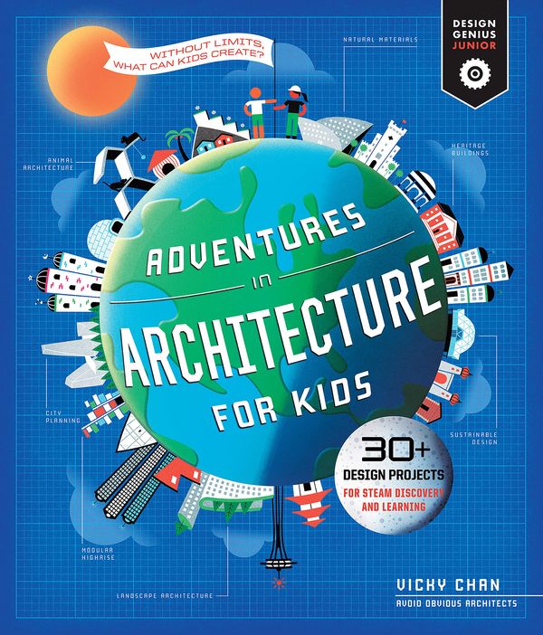 [object Object] «Adventures in Architecture for Kids. 30 Design Projects for STEAM Discovery and Learning», автор Вики Чан - фото №1