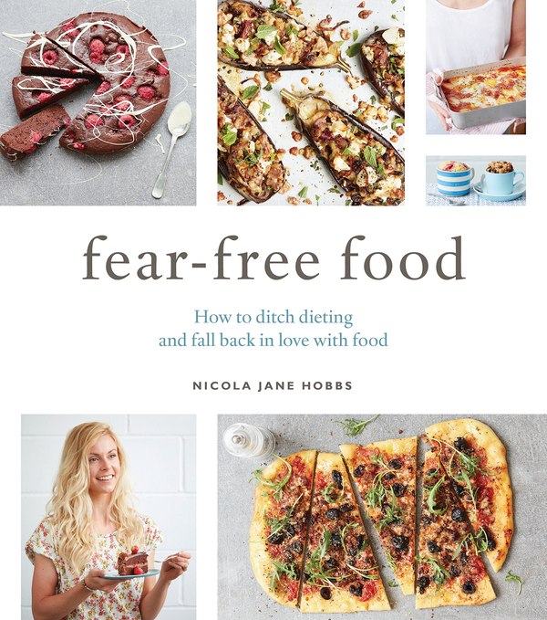 Бумажная книга «Fear-Free Food: How to ditch dieting and fall back in love with food», автор Никола Джейн Хоббс - фото №1
